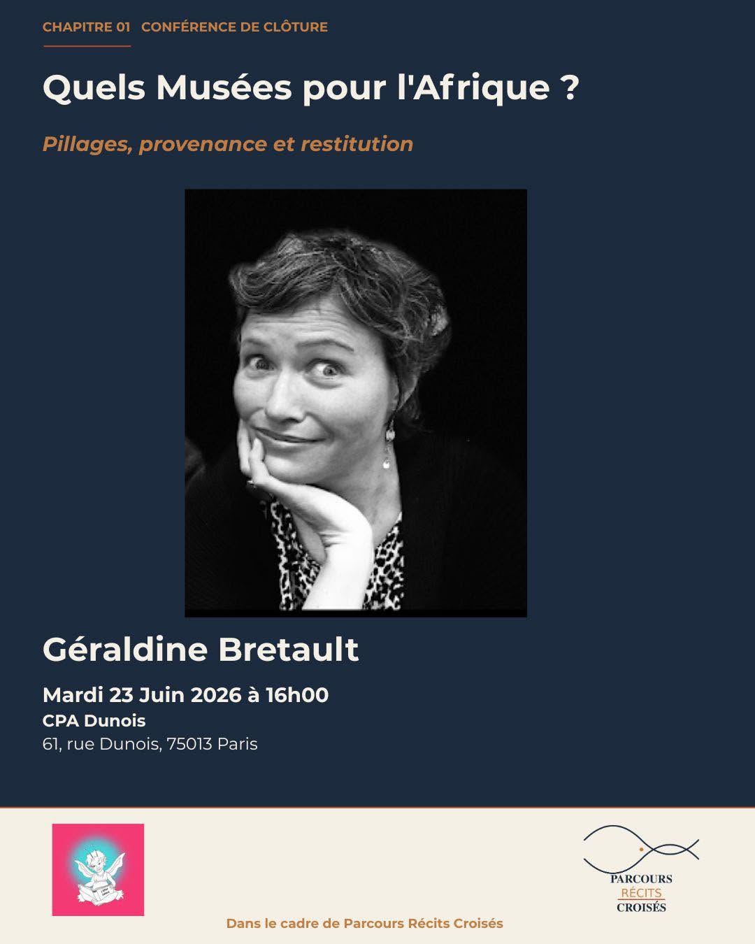 730153356_1308329398121550_7672484656111173940_n Poster announcing the talk 'Quels Musées pour l'Afrique ?' with portrait of Géraldine Bretault; 23 Juin 2026, 16:00, CPA Dunois, Paris